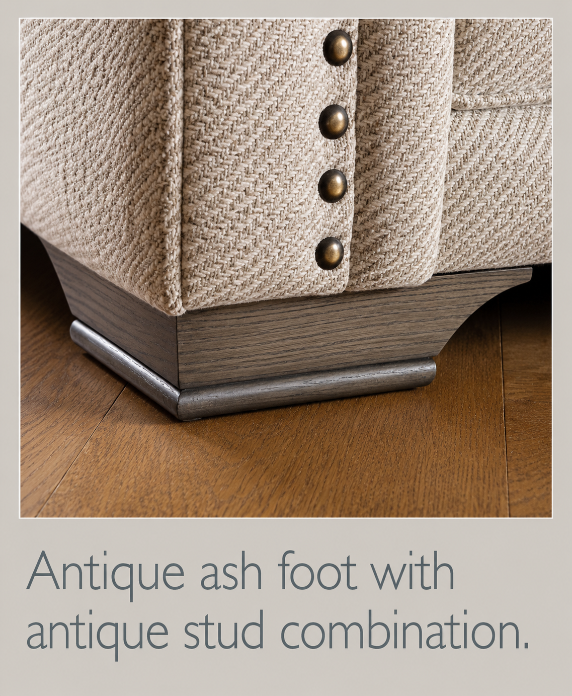 Antique ash foot with antique stud combination